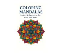 Coloring Mandalas: Perfect Balance for the Mind and Heart: 75 black and white mandalas trilingual - Anti-stress, meditative and inspiring