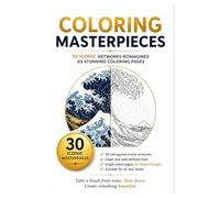 COLORING MASTERPIECES: 30 Iconic Artworks Transformed into Beautiful, Stress-Relieving Coloring Pages (COLORING Colora & Rilassati / Color & Relax)