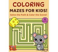 Coloring Mazes for Kids!: Solve the Path & Color the Scene!