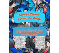 Coloring Mindful Pattern for Adults: Captivating Entertainment and Therapeutic Benefits for Adults 80 Pages 8.5 * 11