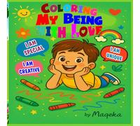 Coloring my Being with love for kids (boys and Adults): Affirmations Positive Words for Self Worth and Self Confidence mindful moments Coloring Book For Kids and adults
