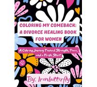 Coloring My Comeback: A Divorce Healing Book for Women: A Coloring Journey Toward Strength, Peace, and a Fresh Start