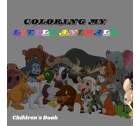COLORING MY LITTLE ANIMALS: Educational animal coloring book For children ages 3 to 5