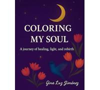Coloring My Soul: A journey of healing, light, and rebirth