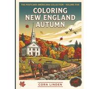 Coloring New England Autumn: Six States, One Autumn: 100 Original Full-Page Coloring Plates (The Postcard Americana Collection)