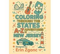 Coloring New Jersey: An A to Z Tour of the State: Explore the Sights, Symbols & Stories of New Jersey - One Letter at a Time! (Coloring Through the States: A-Z)