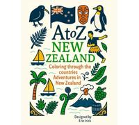 Coloring New Zealand: An A to Z Adventure: Explore the Sights, Symbols & Stories of New Zealand- One Letter at a Time! (A to Z Coloring Tour of the Countries)