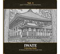 Coloring Nostalgic Japan Vol.3: Iwate: 40 Unique Coloring Pages - Temples, Nature, Festivals & Culture (Japan 47 Prefectures Coloring Series)