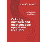 Coloring numbers and mathematical operations for children: coloring books for children