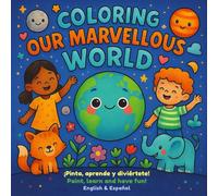 Coloring Our Marvellous World: Paint, learn and have fun! (Bilingual Coloring Books (English-Spanish))