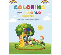 Coloring Our World From A to Z: Explore Shapes, Colors, Letters, Animals, Objects, and Numbers