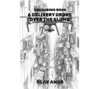 Coloring Page - A delivery drone over the slums - A robotic quadcopter equipped with mechanical claws flies through a narrow alleyway between walls ... cables (Cyberpunk-style coloring pages)