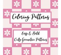 Coloring Patterns: Easy & Bold Geometric Patterns