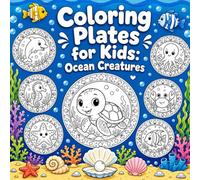 Coloring Plates for Kids: Ocean Creatures: Fun Decorative Ocean Plates to Color | Cute Sea Animals Adventure for Boys & Girls Ages 4-8 | Follow Tiny Turtle's Underwater Moments