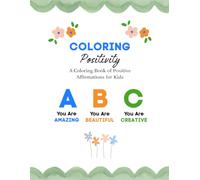Coloring Positivity: A Coloring Book of Positive Affirmations for Kids