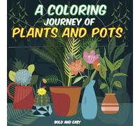 Coloring Pots, Plants and flowers: Bold and Easy Coloring Book. 71Big, Simple, and Stress Relief Designs for Adults, Seniors, and Kids Featuring ... ... Cactus, Plant Pot, Florals and Much More!