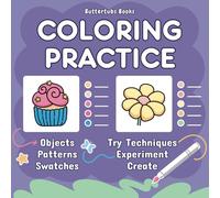 Coloring Practice: A Cozy Workbook for Adults and Teens to Practice Techniques, Patterns, Blending, and Shading With Cute Animal Characters, Plants, and Simple Objects (Bold & Easy Coloring)