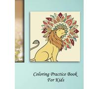 Coloring Practice Book For Kids: A great gift for a young kid who wants to practice coloring