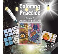 COLORING PRACTICE BOOK: TOME 4 Ombres et Lumières (Coloring Pratice Book Community , Elyxia & ColorandLife)