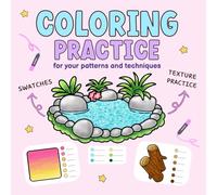 Coloring Practice: Coloring Book to Master Blending, Techniques, Shadows, Highlights & Patterns