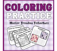 Coloring Practice Workbook: Master TRENDING Techniques, Catalog your own creations, Color Theory, Blending practice to create STUNNING art and MORE!