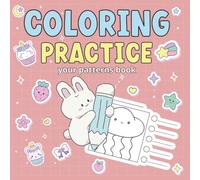coloring practice your patterns book: Workbook A Cozy Coloring Journey - Master Patterns, Coloring Techniques & Blending for Beautiful Artwork