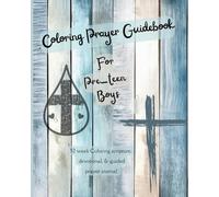 Coloring Prayer Guidebook for Pre-Teen Boys: 52 week Coloring scripture, devotional, guidebook (Prayer Journal)