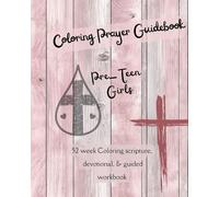 Coloring Prayer Guidebook for Pre-Teen Girls: 52 week Coloring scripture, devotional, guidebook (Prayer Journal)
