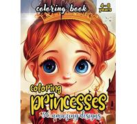 coloring princesses: A fun coloring book with 50 fantastic drawings of beautiful princesses, princes and castles, perfect for stimulating the creativity of children ages 4 to 8!