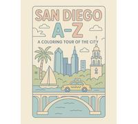 Coloring San Diego: An A to Z Adventure: Explore San Diego - One Letter at a Time! (A to Z Cities Coloring Collection)
