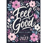 Coloring Self-Care Planner 2027: Weekly & Monthly Organization with Inspirational Quotes and Self-Care Checklists.