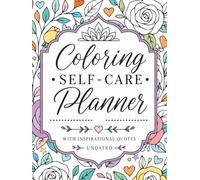Coloring Self-Care Planner: Undated Monthly & Weekly Organizer with Inspirational Quote Coloring Pages