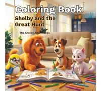 Coloring Shelby and the Great Hunt: A Fun Cozy Coloring Adventure About Teamwork and Friendship | Ages 3-7 | Easy and Cute Coloring Book for Kids