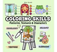 Coloring Skills: Patterns, Textures & Characters: A Cozy Workbook for Exploring Creative Color Techniques