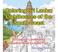 Coloring Sri Lanka: Lighthouses of the South Coast: 50 Coastal Landmark Pages from Dondra Head to Galle Fort for Relaxation