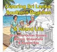 Coloring Sri Lanka: Southern Beaches & Island Life: 50 Serene Ocean Scenes from Mirissa, Unawatuna & Arugam Bay for Stress Relief