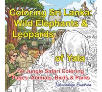 Coloring Sri Lanka: Wild Elephants & Leopards of Yala: 50 Jungle Safari Coloring Pages Featuring Native Animals, Birds & National Parks