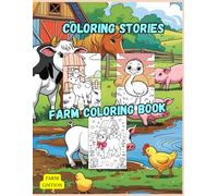 COLORING STORIES: Farm Animal Coloring Book For Children Aged 4-10.: Simple, Fun, and Easy Drawings / Cows, Horses, Chickens, Pigs, and Much More!