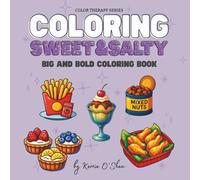 Coloring Sweet & Salty: A Deliciously Fun Coloring Book (Color Therapy)