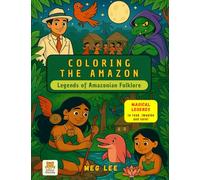 COLORING THE AMAZON: Legends of Amazonian Folklore (COLORINDO A AMAZÔNIA)
