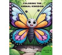 COLORING THE ANIMAL KINGDOM PLAYING AND COLORING: COLORING BOOK FOR CHILDREN OF VARIOUS ANIMALS