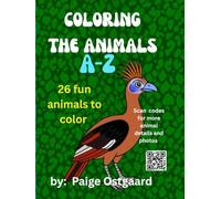 Coloring The Animals A-Z: Discover, color and write with amazing animals from around the world! Learn more by scanning QR codes for each animal