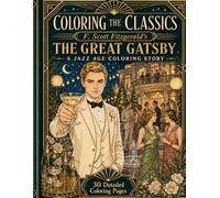 Coloring the Classics: F. Scott Fitgerald's The Great Gatsby: A Jazz Age Coloring Story