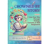 Coloring the Crowned Statues: Crowned by Story - Kids Edition: Colour Your Way Through Feelings, Curiosity, and Wild Imagination - A Creative Coloring ... for Kids Ages 6-12 and Family Fun Time
