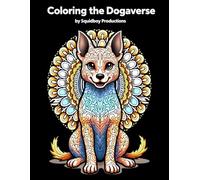 Coloring the Dogaverse: Coloring Book for Stress Relief and Relaxation for Adults: Whimsical illustrations to calm your mind and spark creativity