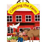 Coloring The Farm: Farm Animals Coloring Book For Kids