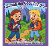 Coloring the Good Old Days: A Coloring & Storybook about Tara & Julie's Unstoppable Friendship