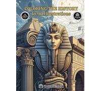 Coloring the History in 90 Illustrations: 90 Epic Events That Changed the World, An Educational Adult Coloring Book for Relaxation, Creativity, and Stress Relief. 90 Detailed Pages to Color