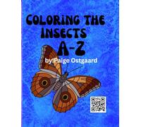 Coloring The Insects A-Z: color, write, learn and explore exotic insects, perfect for homeschool and nature lovers