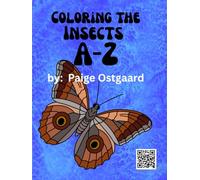 Coloring The Insects A-Z: color, write, learn and explore exotic insects, perfect for homeschool and nature lovers